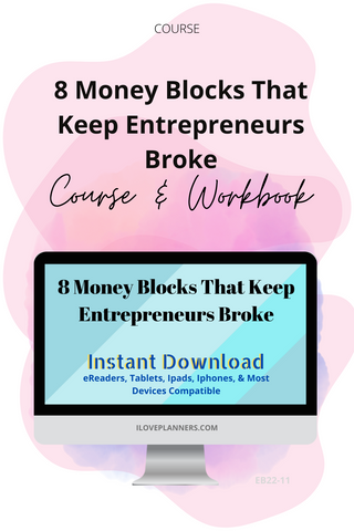 8 Money Blocks That Keep Entrepreneurs Broke Course & Workbook. EB22-11