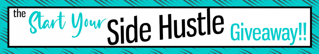 START YOUR SIDE HUSTLE GIVEAWAY