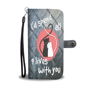 Custom Phone Wallet Available For All Phone Models I Spend All 9 Lives With You Phone Wallet
