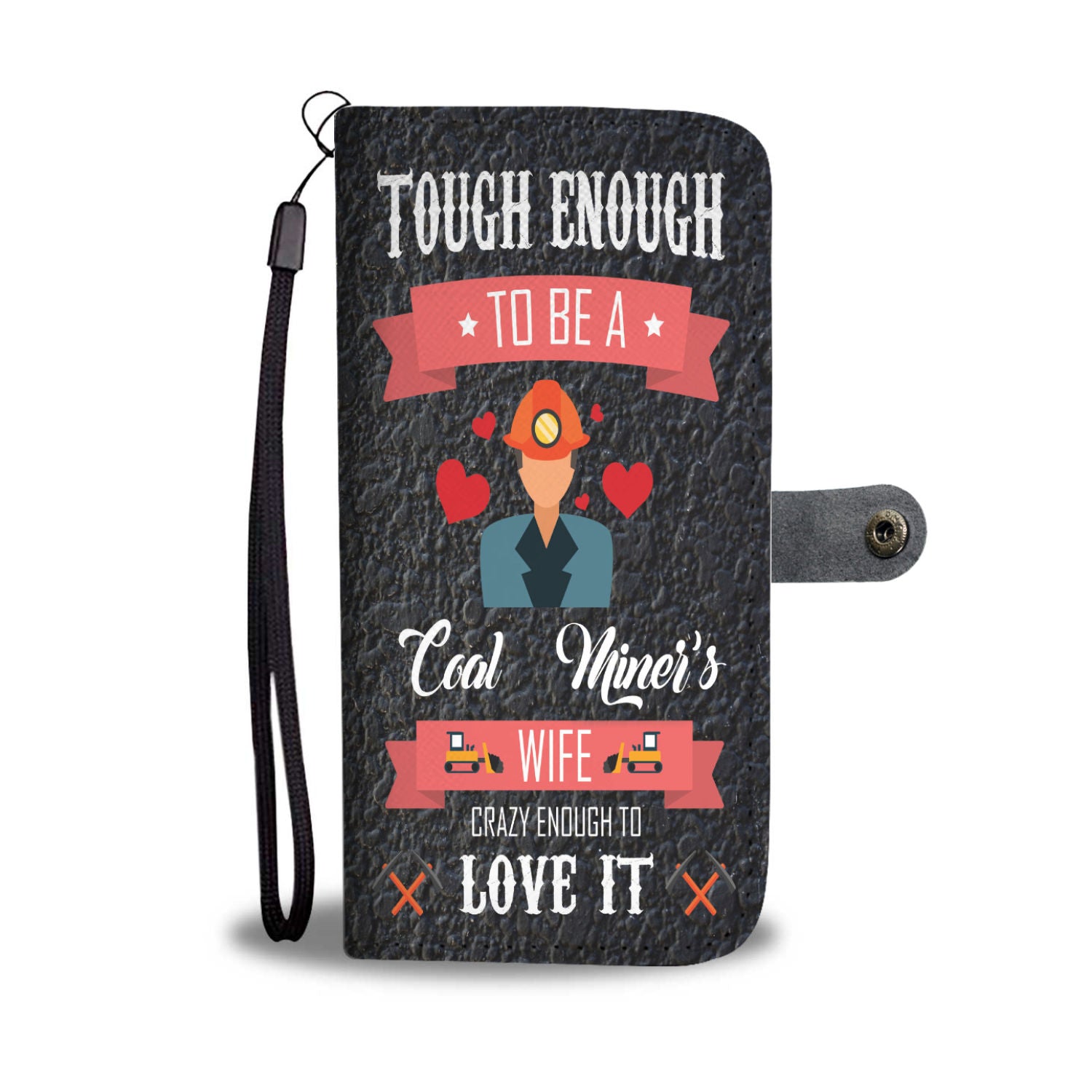 Custom Phone Wallet Available For All Phone Models Tough Enough To Be A Coal Miner's Wife Phone Wallet