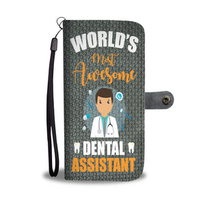 Custom Phone Wallet Available For All Phone Models World's Most Awesome Dental Assistant Phone Wallet