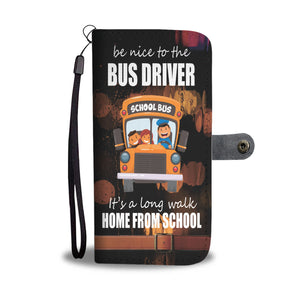 Custom Phone Wallet Available For All Phone Models Be Nice To The Bus Driver Phone   Wallet - STUDIO 11 COUTURE