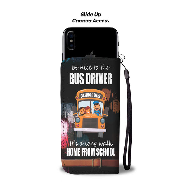 Custom Phone Wallet Available For All Phone Models Be Nice To The Bus Driver Phone   Wallet - STUDIO 11 COUTURE