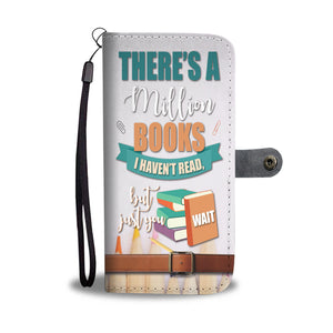 Custom Phone Wallet Available For All Phone Models There's A Million Books I haven't Read Phone Wallet