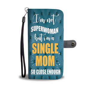 Custom Phone Wallet Available For All Phone Models I'm Not SUPERWOMAN But I'm A Single Mom Phone Wallet