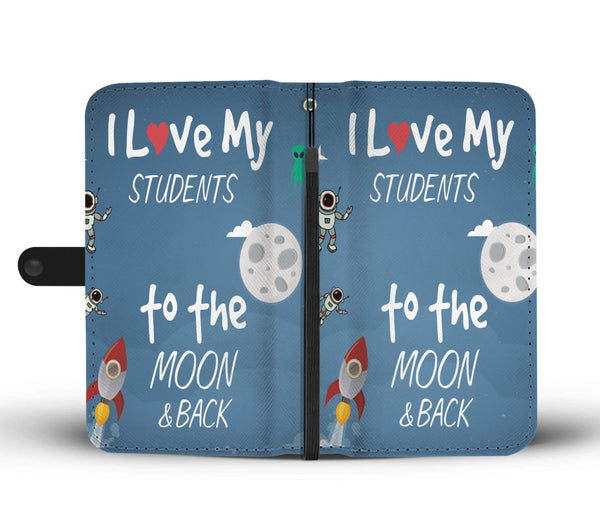 Custom Phone Wallet Available For All Phone Models I Love My Students To The Moon & Back Phone Wallet