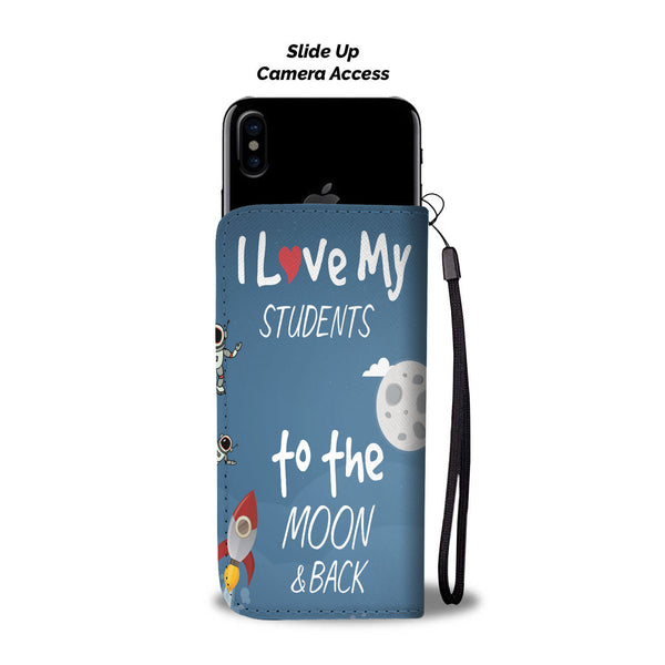 Custom Phone Wallet Available For All Phone Models I Love My Students To The Moon & Back Phone Wallet - STUDIO 11 COUTURE