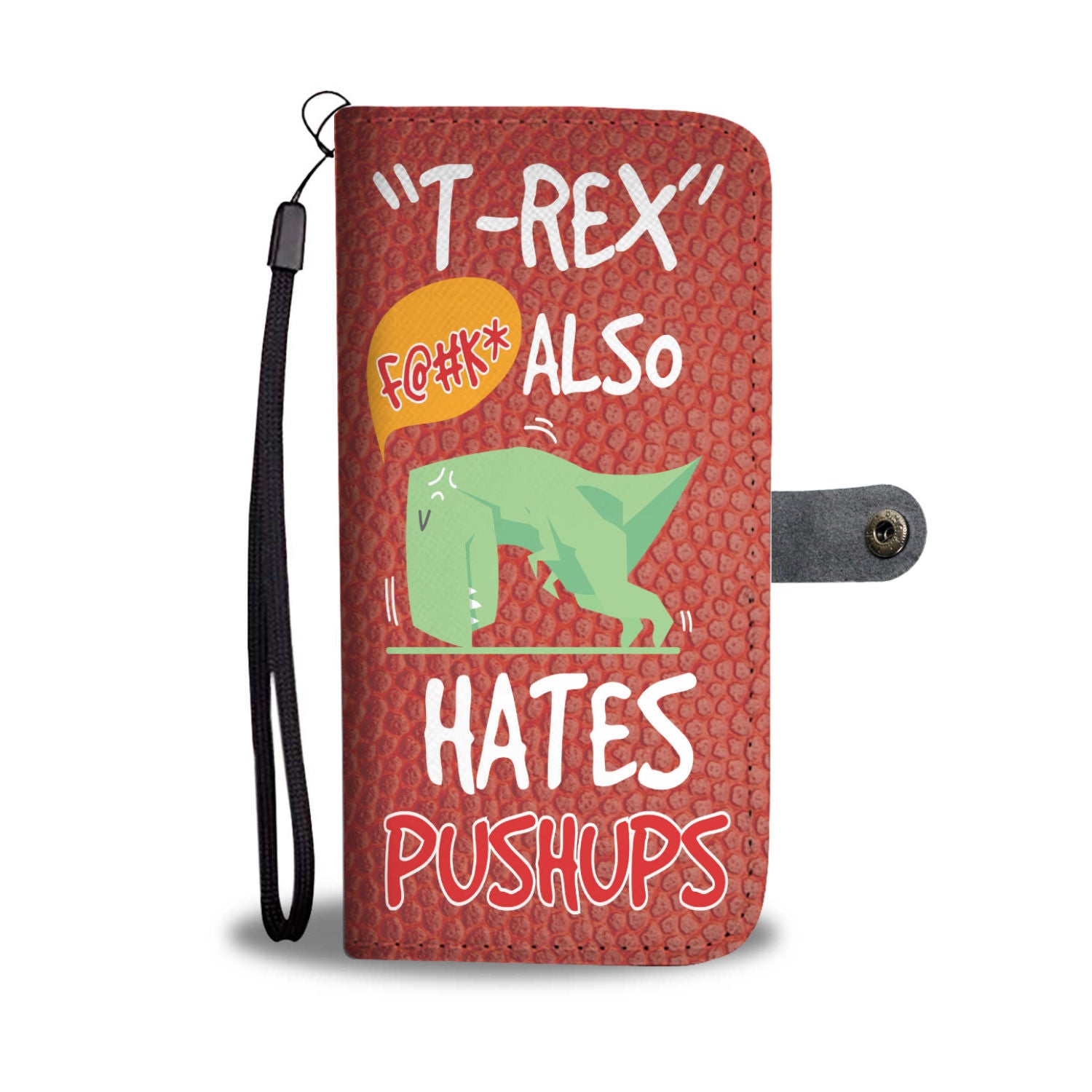 Custom Phone Wallet Available For All Phone Models T-Rex Also Hates Pushups Phone Wallet - STUDIO 11 COUTURE