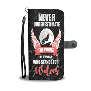 Custom Phone Wallet Available For All Phone Models Never Underestimate The Power Of Woman Who Stands For Wolves Phone Wallet