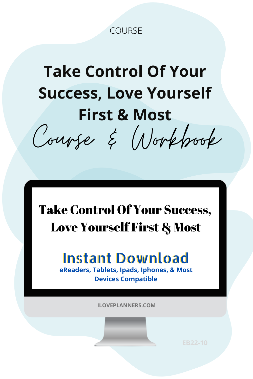 Take Control Of Your Success, Love Yourself First & Most Course & Workbook. EB22-10
