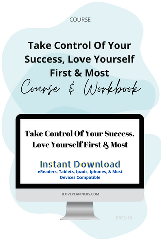 Take Control Of Your Success, Love Yourself First & Most Course & Workbook. EB22-10