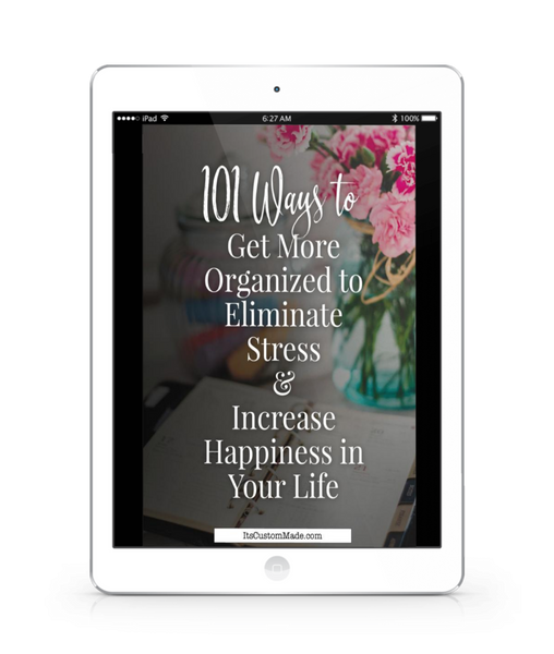 EBOOK 101 Ways To Get More Organized To Eliminate Stress & Increase Happiness In Your Life