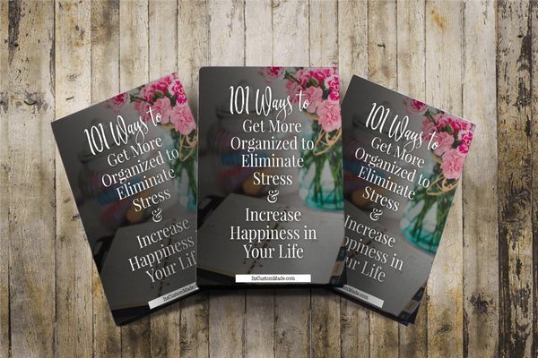EBOOK 101 Ways To Get More Organized To Eliminate Stress & Increase Happiness In Your Life