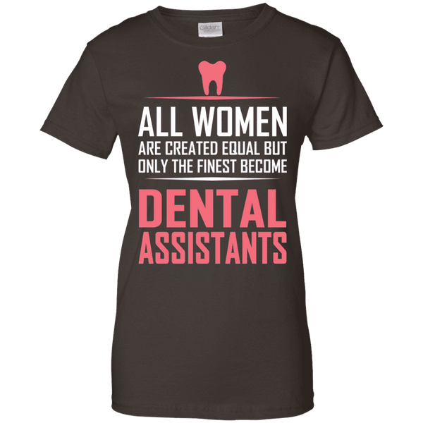 All Women Created Equal Dental Assistant Ladies Tee