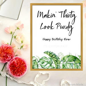 Makin' Thirty Look Purdy Birthday Sign - 30th Birthday Party Decoration Sign - Birthday Welcome Sign - 30th Birthday Decor Sign - Thirtieth Birthday Sign