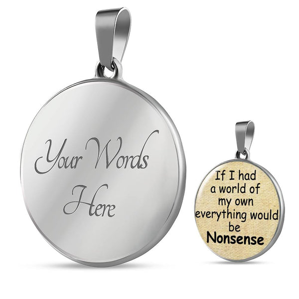 ALICE IN WONDERLAND QUOTE 4 Custom Design Silver or Gold Plated Necklace, Circle Round Pendant, Pendant Necklace, Gift for Her, Gift For Mom