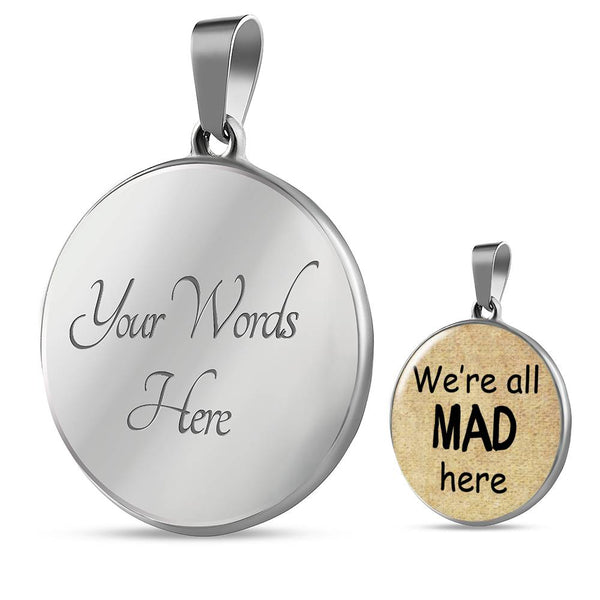 ALICE IN WONDERLAND QUOTE 3 Custom Design Silver or Gold Plated Necklace, Circle Round Pendant, Pendant Necklace, Gift for Her, Gift For Mom