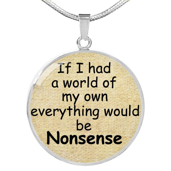 ALICE IN WONDERLAND QUOTE 4 Custom Design Silver or Gold Plated Necklace, Circle Round Pendant, Pendant Necklace, Gift for Her, Gift For Mom