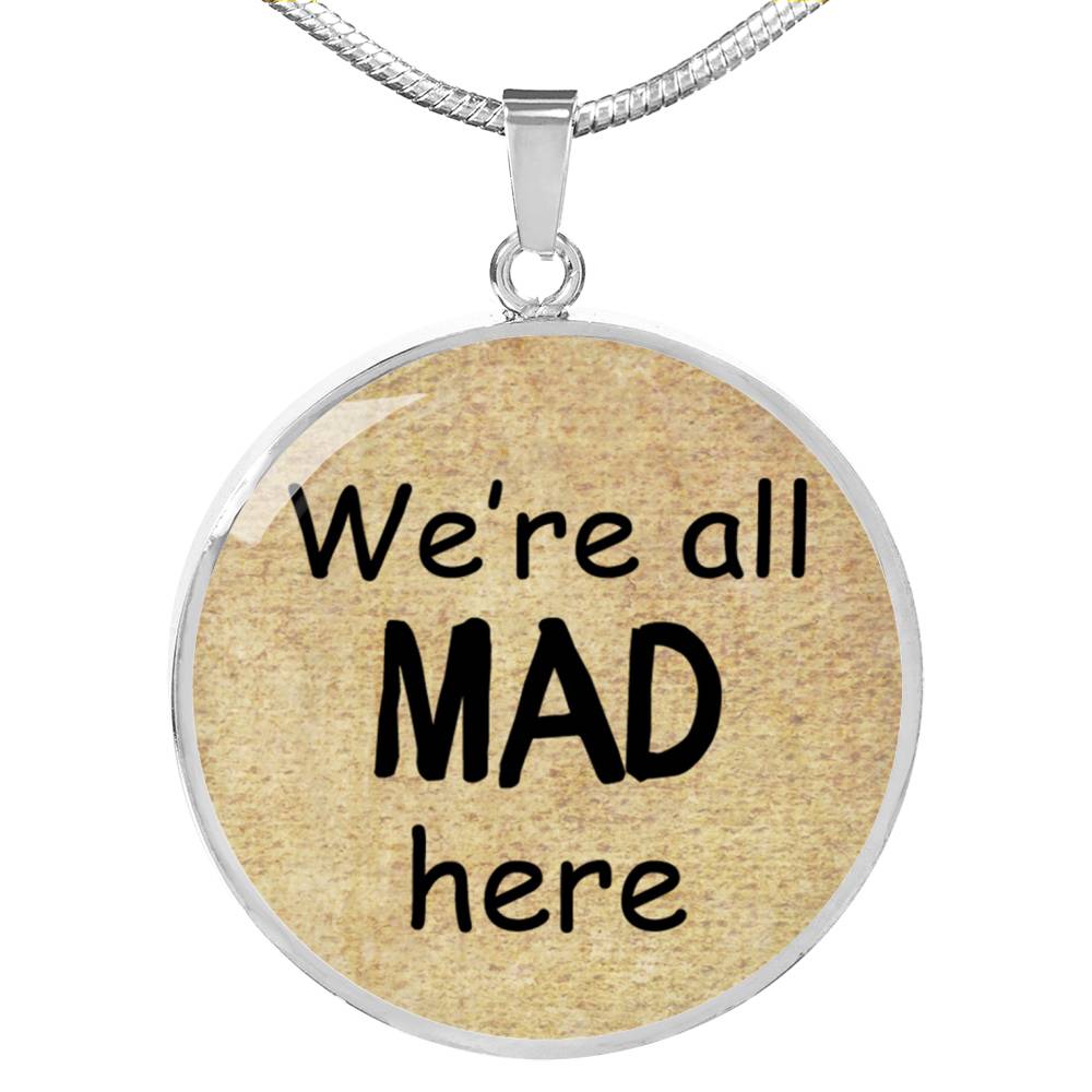 ALICE IN WONDERLAND QUOTE 3 Custom Design Silver or Gold Plated Necklace, Circle Round Pendant, Pendant Necklace, Gift for Her, Gift For Mom
