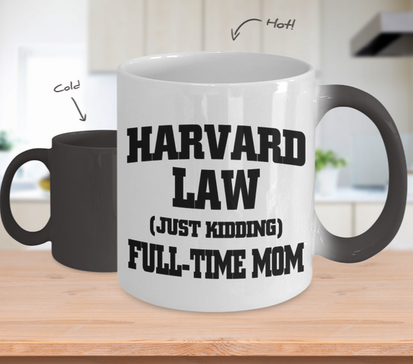 Color Changing Mug Funny Theme Harvard Law (Just Kidding) Full-Time Mom