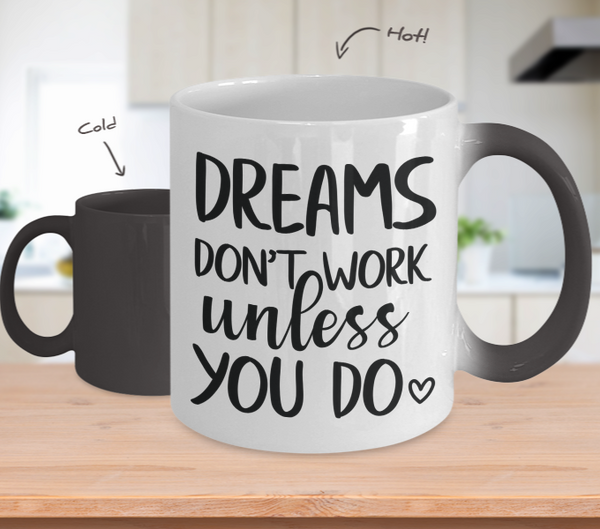 Color Changing Mug Funny Mug Inspirational Quotes Novelty Gifts Dreams Don't Work Unless You Do