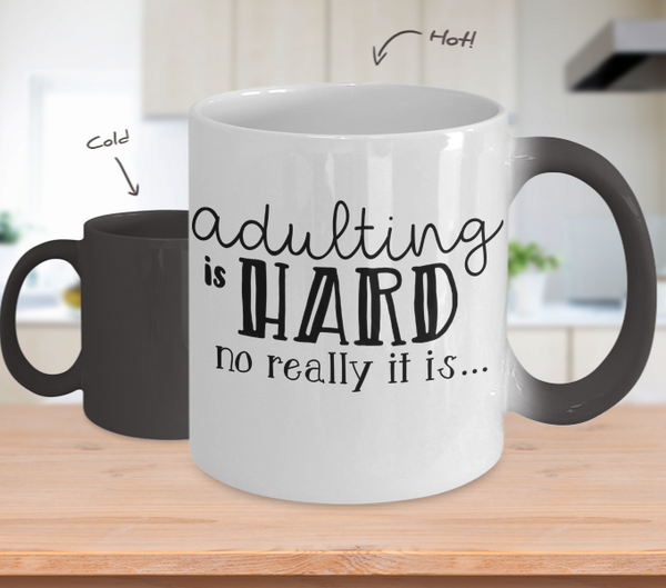 Color Changing Mug Funny Mug Inspirational Quotes Novelty Gifts Adulting Is Hard No Really It Is