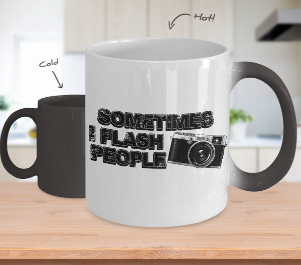 Color Changing Mug Photography Theme Sometimes I Flash People