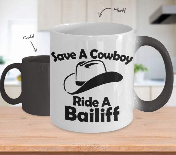 Color Changing Mug Funny Theme save A Cowboy Ride A Bailiff