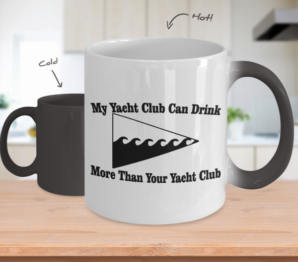 Color Changing Mug Drinking Theme My Yacht Club Can Drink More Than Your Yacht Club