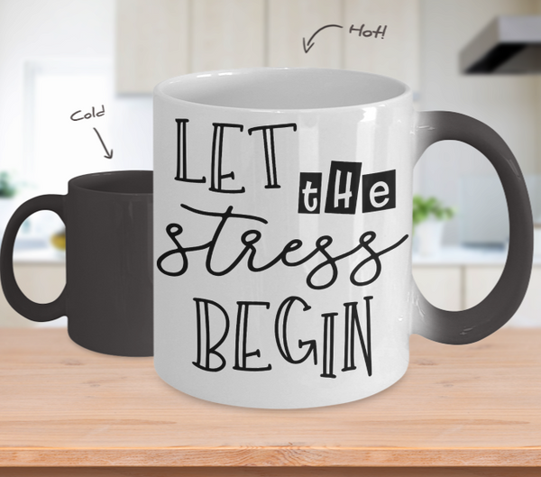 Color Changing Mug Funny Mug Inspirational Quotes Novelty Gifts Let The Stress Begin