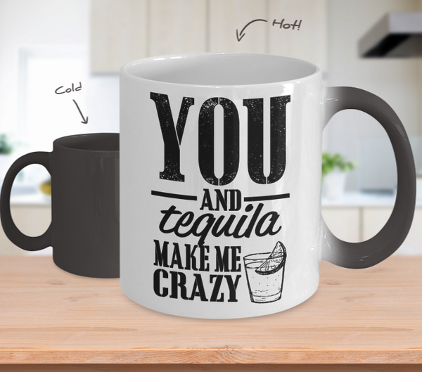 Color Changing Mug Drinking Theme You And Tequila Make Me Crazy