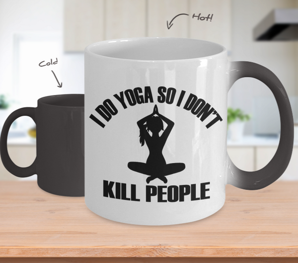 Color Changing Mug Yoga Theme I Do Yoga So I Don't Kill People