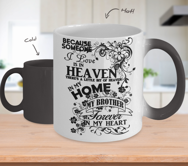 Color Changing Mug Family Theme Beacuse Someone I Love You In Heaven There's A Little Bit Of Heaven In My Home My Brother