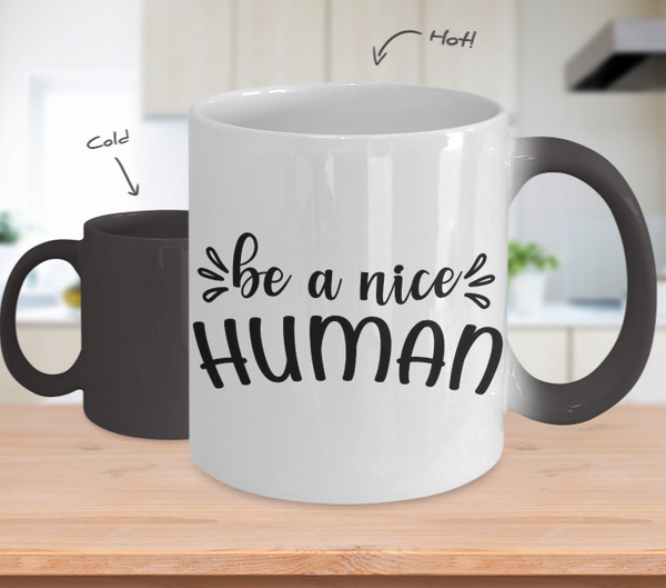 Color Changing Mug Funny Mug Inspirational Quotes Novelty Gifts Be A Nice Human