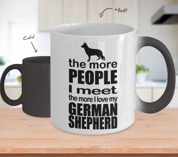 Color Changing Mug Dog Theme The More People I Meet The More I Love My German Sheperd