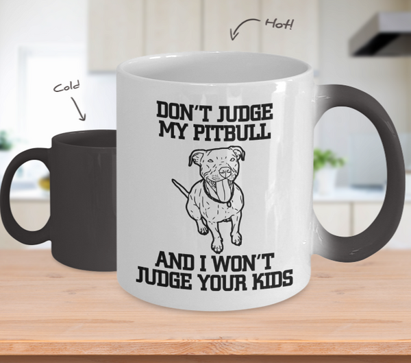 Color Changing Mug Dog Theme Don't Judge My Pitbull And I wont Judge Your Kids
