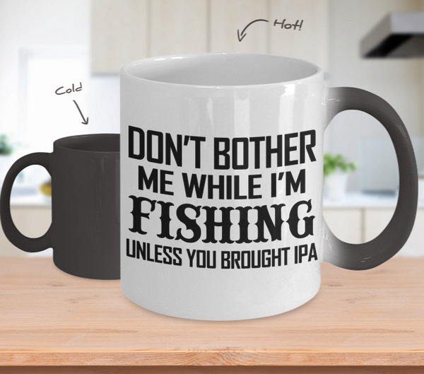 Color Changing Mug Hunting Theme Don't Bother Me While I'm Fishing Unless You Brought IPA