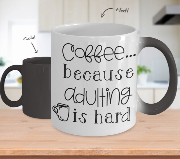Color Changing Mug Funny Mug Inspirational Quotes Novelty Gifts Coffee Beacuse Adulting Is Hard