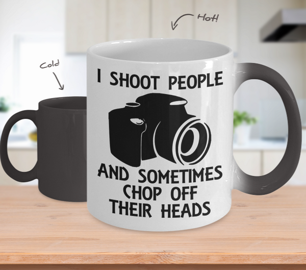 Color Changing Mug Photography Theme I shoot People And Sometimes Chop Off Their Heads