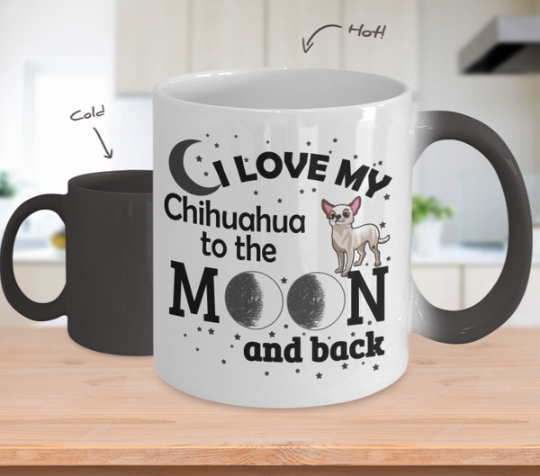 Color Changing Mug Dog Theme I Love My Chihuahua To The Moon And Back