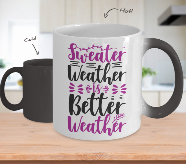 Color Changing Mug Mom Sweater Weather Is Better Weather