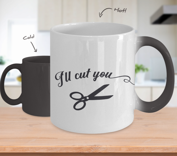 Color Changing Mug I'll Cut You