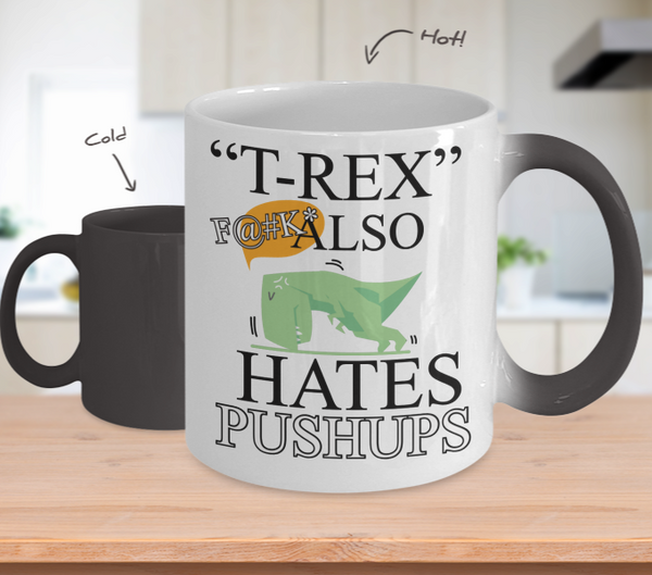 Color Changing Mug Quotes Theme T-REX Also Hates Pushups