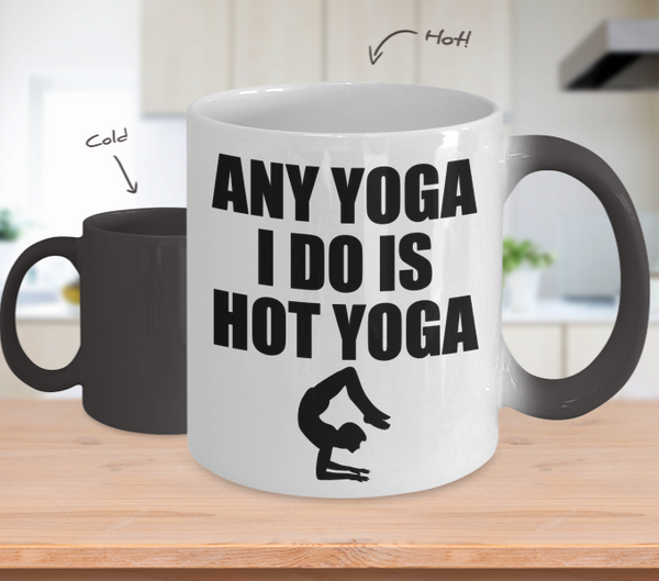 Color Changing Mug Yoga Theme Any Yoga I Do Is Hot Yoga