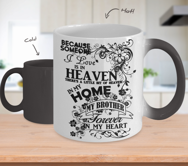 Color Changing Mug Family Theme Beacuse Someone I Love You In Heaven There's A Little Bit Of Heaven In My Home My Brother