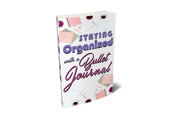 Staying Organized With Bullet Journaling, Ebook, Digital Planner, Digital Journaling, Digital Journals, Digital Planning