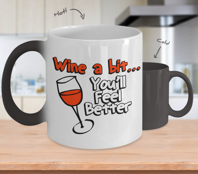 Color Changing Mug Drinking Theme Wine A Bit You'll Feel Better