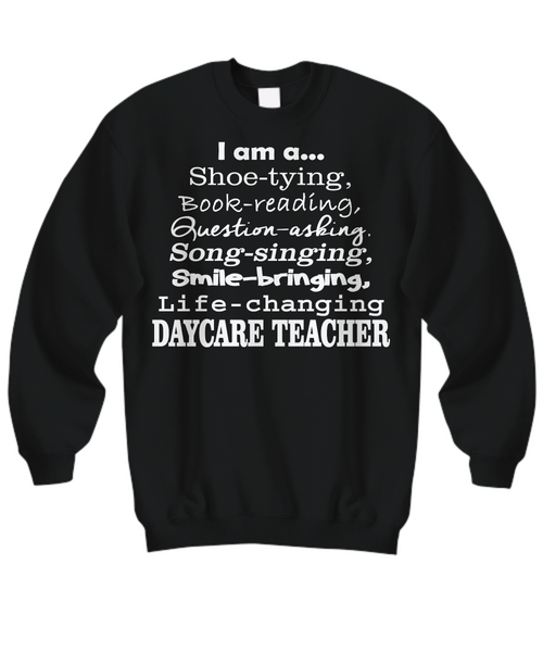 Women and Men Tee Shirt T-Shirt Hoodie Sweatshirt I am A Shoe Tying, Book Reading, Question Asking, Song Singing, Smile Bringing, Life Changing Day Care Teacher