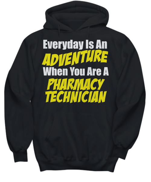 Women and Men Tee Shirt T-Shirt Hoodie Sweatshirt Everyday Is An Adventure When You Are A Pharmacy Technician