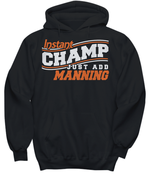 Women and Men Tee Shirt T-Shirt Hoodie Sweatshirt Instant Champ Just Add Manning